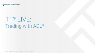 TT® Live: Trading with ADL®: Part 1