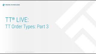 TT® Live: TT Order Types: Part 3